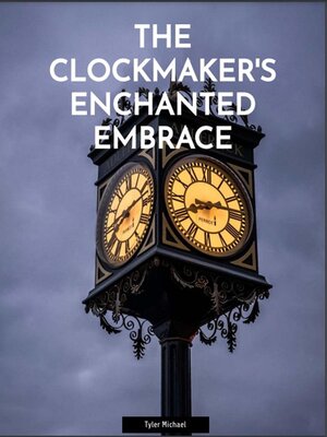 cover image of The Clockmaker's Enchanted Embrace